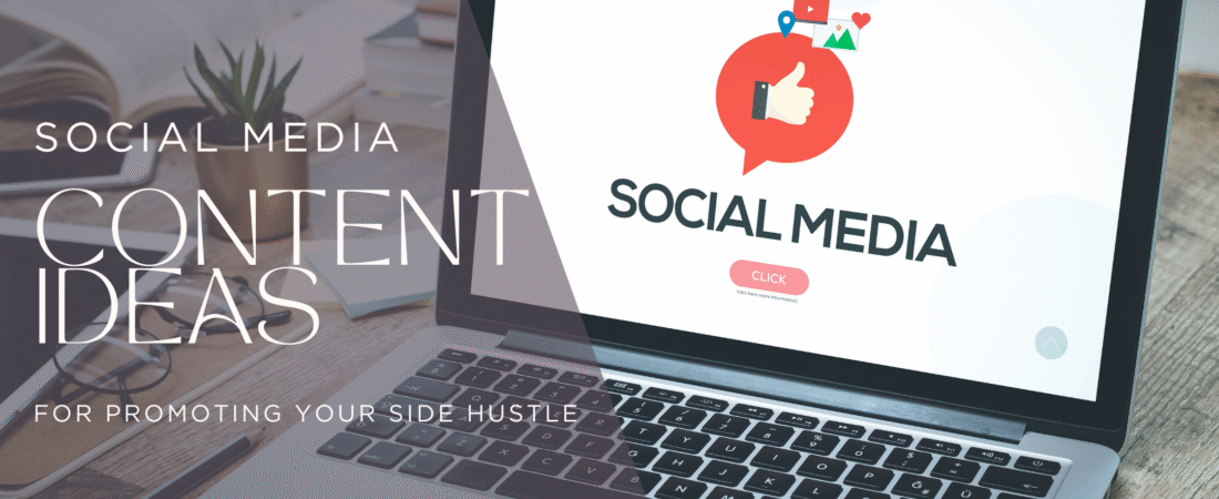 Social Media Content Ideas for Promoting Your Side Hustle