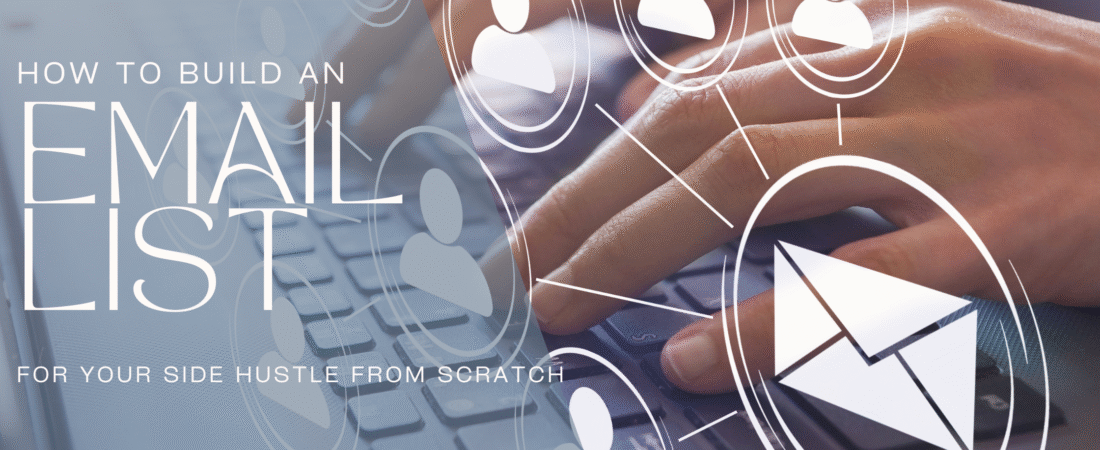 How to Build an Email List for Your Side Hustle from Scratch