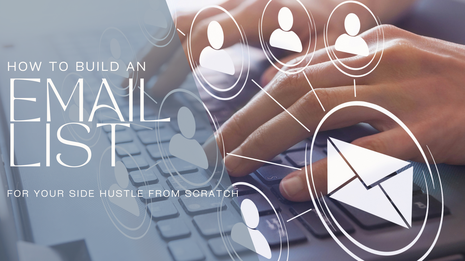 How to Build an Email List for Your Side Hustle from Scratch