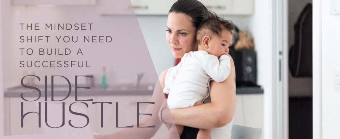 The Mindset Shift You Need to Build a Successful Side Hustle