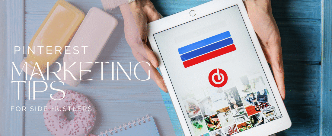 Pinterest Marketing Tips for Side Hustlers