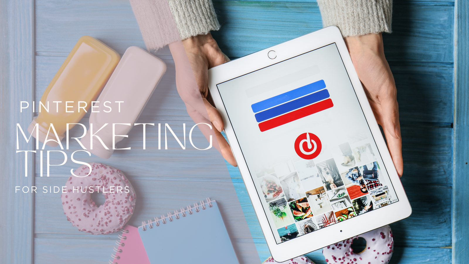 Pinterest Marketing Tips for Side Hustlers