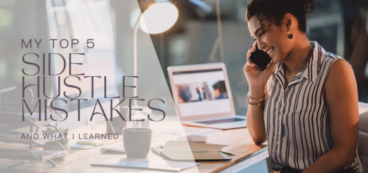 My Top 5 Side Hustle Mistakes and What I Learned