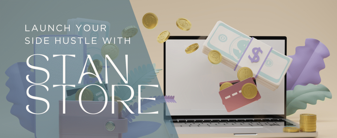 5 Powerful Reasons to Launch Your Side Hustle with a Stan Store